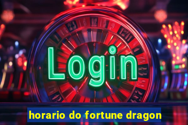 horario do fortune dragon